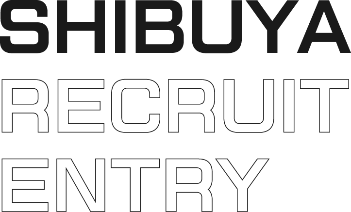 SHIBUYA RECRUIT ENTRY