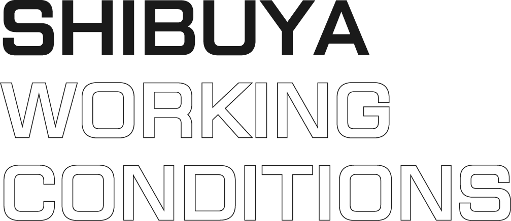 SHIBUYA WORKING CONDITIONS